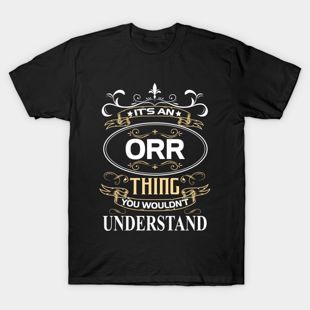 Orr Name Shirt It's An Orr Thing You Wouldn't Understand T-Shirt by Sparkle Ontani